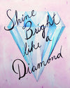 Shine Bright Like a Diamond art print by Cici Art Factory