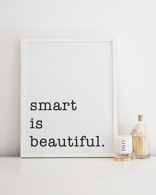 smart is beautiful art print 